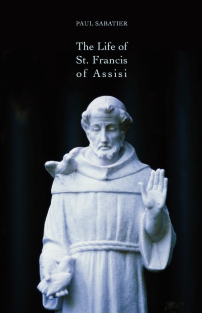 The Life of St. Francis of Assisi, Paperback / softback Book