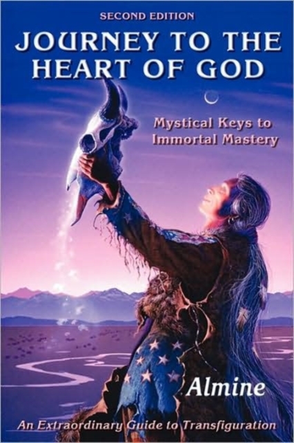 Journey to the Heart of God - Mystical Keys to Immortal Mastery (2nd Edition), Paperback / softback Book