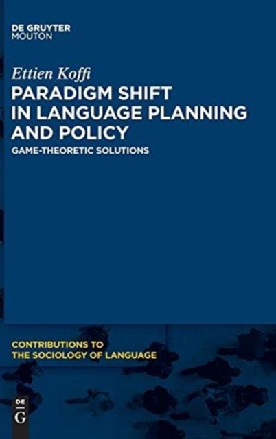 Paradigm Shift in Language Planning and Policy : Game-Theoretic Solutions, Hardback Book