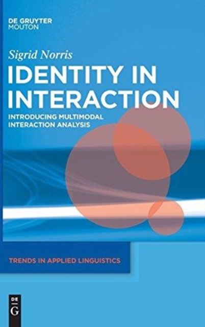 Identity in (Inter)action : Introducing Multimodal (Inter)action Analysis, Hardback Book