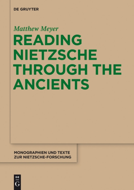 Reading Nietzsche through the Ancients : An Analysis of Becoming, Perspectivism, and the Principle of Non-Contradiction, PDF eBook