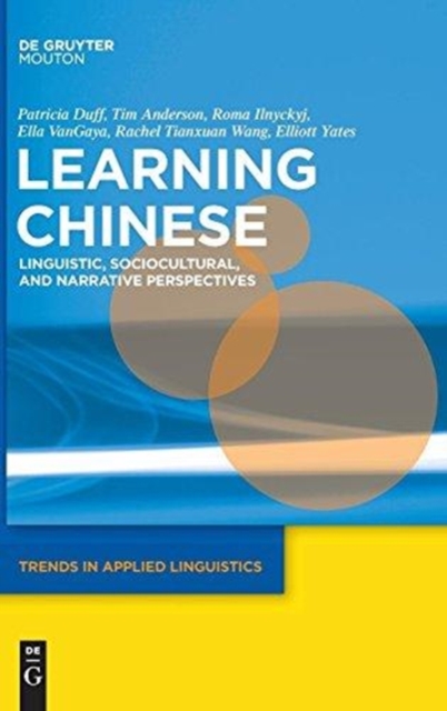 Learning Chinese : Linguistic, Sociocultural, and Narrative Perspectives, Hardback Book
