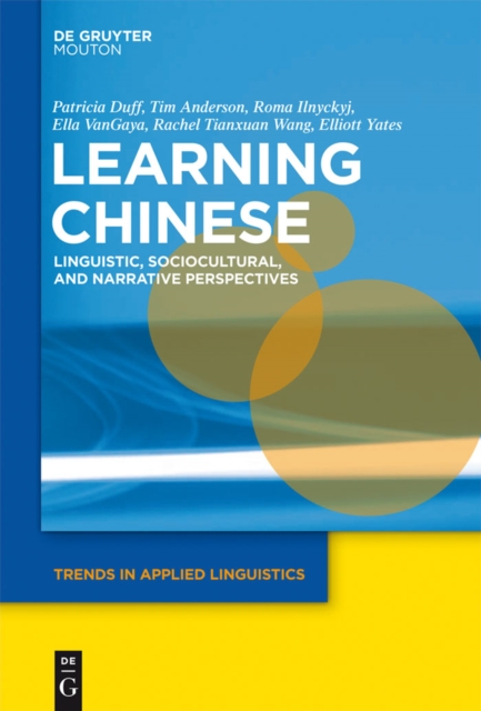 Learning Chinese : Linguistic, Sociocultural, and Narrative Perspectives, PDF eBook