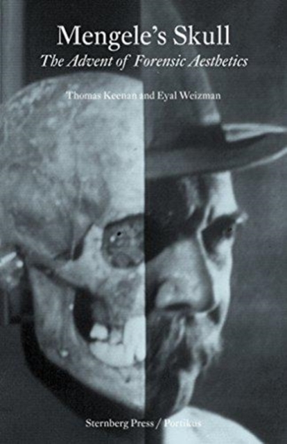 Mengele's Skull - the Advent of A Forensic Aesthetics, Paperback / softback Book