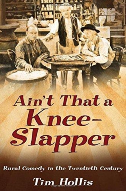 Ain't That a Knee-Slapper : Rural Comedy in the Twentieth Century, Hardback Book
