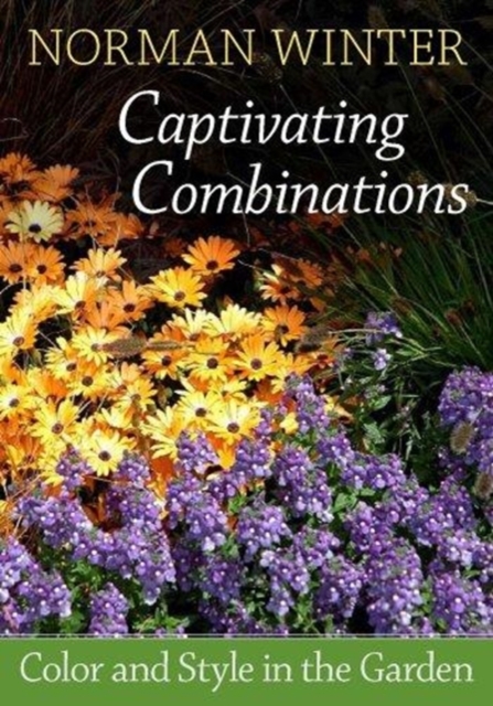 Captivating Combinations : Color and Style in the Garden, Hardback Book