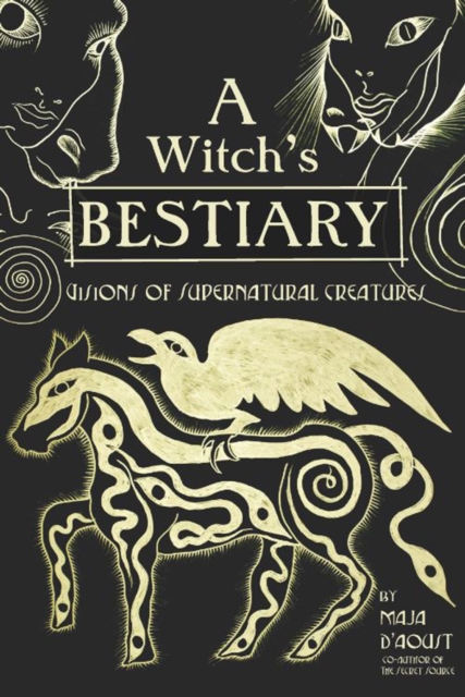 A Witch's Bestiary : Visions of Supernatural Creatures, Hardback Book