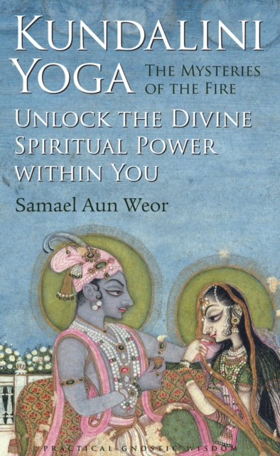 Kundalini Yoga : the Mysteries of Fire : Unlock the Divine Spiritual Power within You, Paperback / softback Book