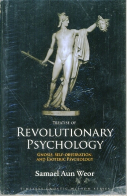 Treatise of Revolutionary Psychology : Gnosis, Self-observation and Esoteric Psychology, Paperback Book