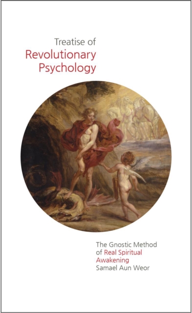 Treatise of Revolutionary Psychology : The Gnostic Method of Real Spiritual Awakening, Paperback / softback Book
