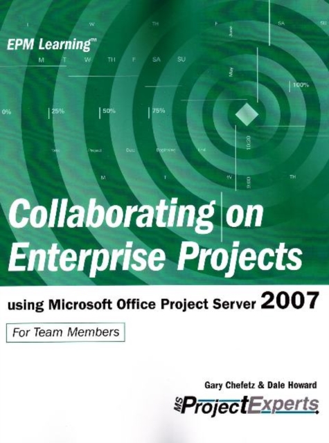 Collaborating on Enterprise Projects : Using Microsoft Office Project Server 2007, Hardback Book