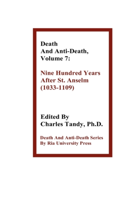 Death and Anti-Death, Volume 7 : Nine Hundred Years After St. Anselm (1033-1109), Paperback / softback Book