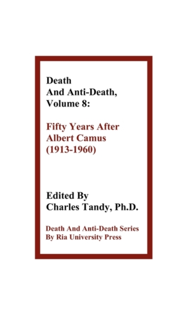 Death and Anti-Death, Volume 8 : Fifty Years After Albert Camus (1913-1960), Hardback Book