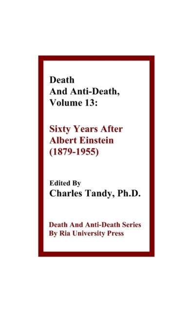 Death and Anti-Death, Volume 13 : Sixty Years After Albert Einstein (1879-1955), Hardback Book