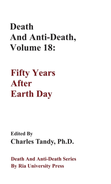 Death And Anti-Death, Volume 18 : Fifty Years After Earth Day, Hardback Book