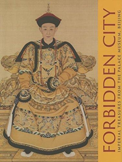 Forbidden City : Imperial Treasures from the Palace Museum, Beijing, Hardback Book