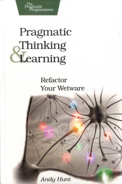 Pragmatic Thinking and Learning, Paperback / softback Book
