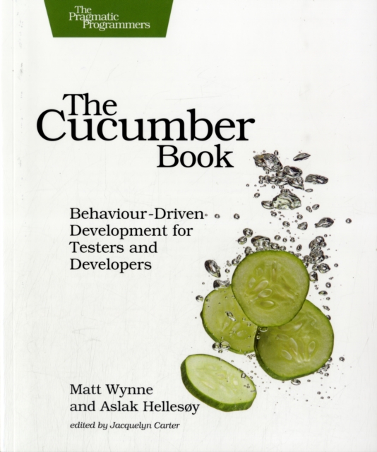 The Cucumber Book : Behaviour-Driven Development for Testers and Developers, Paperback Book