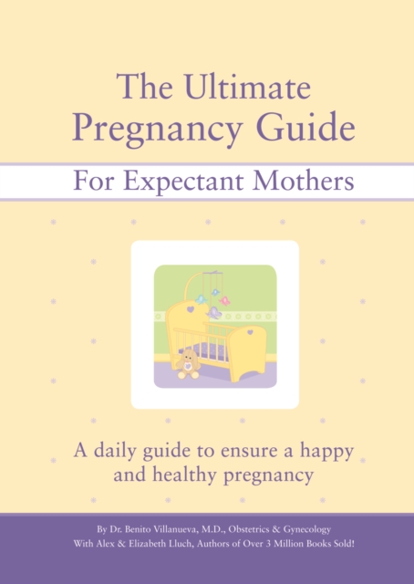 The Ultimate Pregnancy Guide for Expectant Mothers : A Daily Guide to Ensure a Happy and Healthy Pregnancy, Spiral bound Book