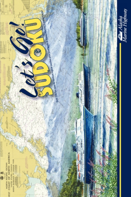 Let's Go! Sudoku - Traveling on the Alaska Marine Highway, Paperback / softback Book