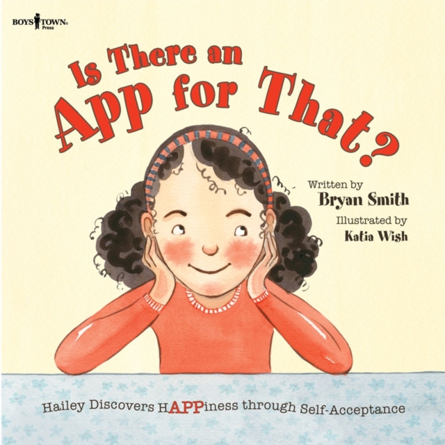 Is There an App for That? : Haily Discovers Happiness Through Self-Acceptance, Paperback / softback Book