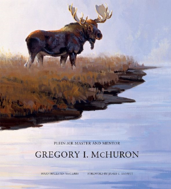 Gregory I. McHuron : Plein Air Master and Mentor, Hardback Book