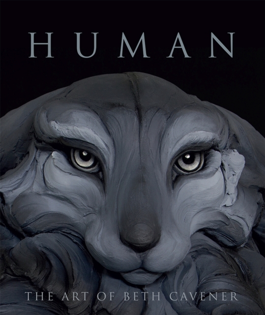 Human : The Art of Beth Cavener, Hardback Book