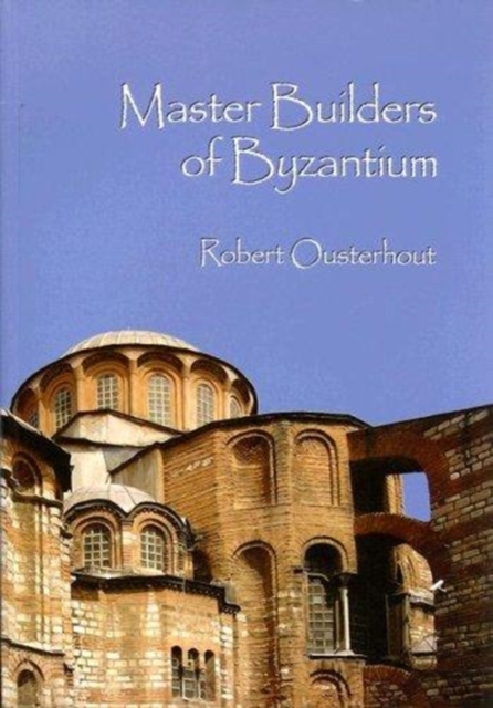 Master Builders of Byzantium, Paperback / softback Book