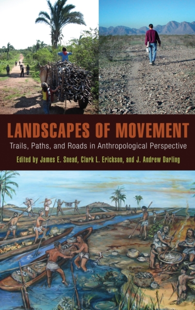 Landscapes of Movement : Trails, Paths, and Roads in Anthropological Perspective, Hardback Book