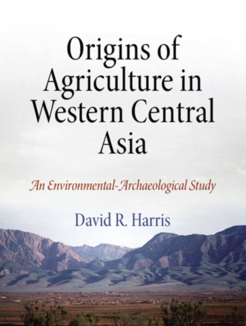 Origins of Agriculture in Western Central Asia : An Environmental-Archaeological Study, Hardback Book