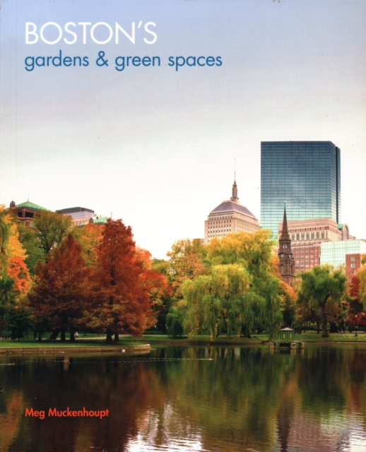Boston's Gardens and Green Spaces, Paperback / softback Book