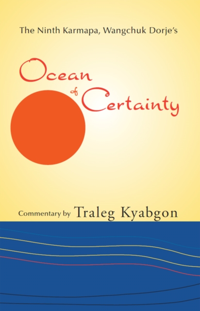Ninth Karmapa, Wanchuk Dorje's Ocean of Certainty, EPUB eBook