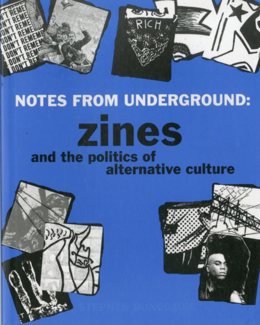 Notes From Underground: Zines And The Politics Of Alternative Culture, Paperback / softback Book