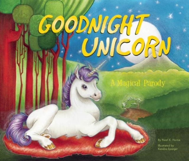 Goodnight Unicorn : A Magical Parody, Hardback Book