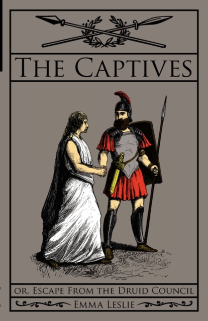 The Captives : Or, Escape From the Druid Council, Hardback Book