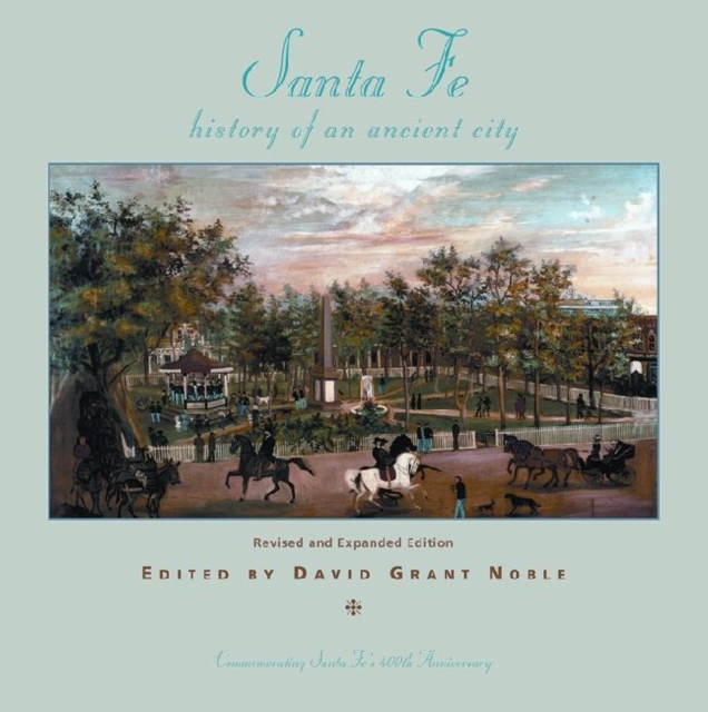 Santa Fe: History of an Ancient City : Revised and Expanded Edition, Paperback / softback Book