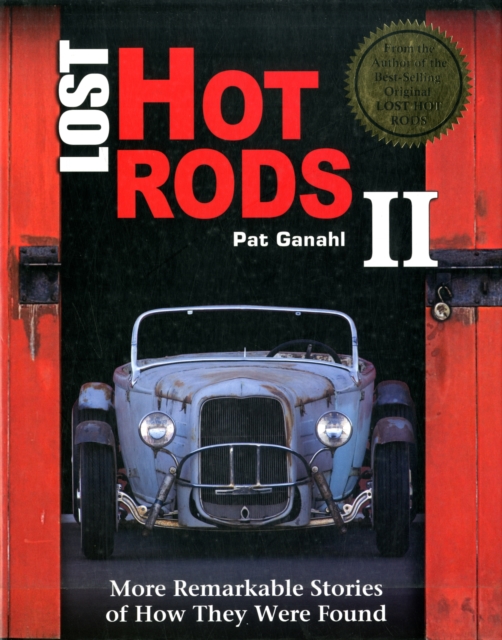 Lost Hot Rods II : More Remarkable Stories of How They Were Found, Hardback Book