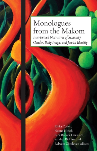 Monologues from the Makom : Intertwined Narratives of Sexuality, Gender, Body Image, and Jewish Identity, Paperback / softback Book