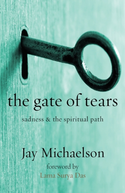 The Gate of Tears : Sadness and the Spiritual Path, Paperback / softback Book