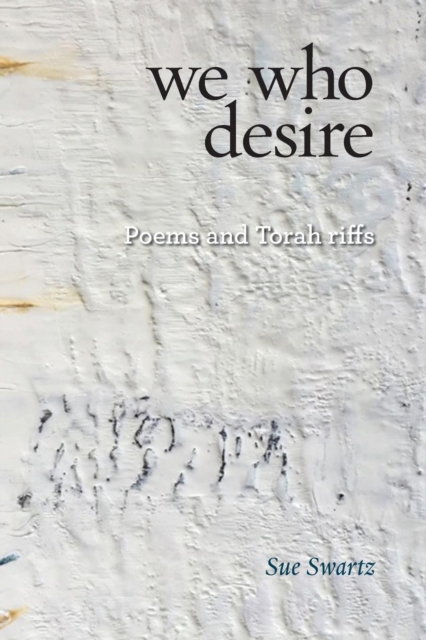 We Who Desire : Poems and Torah Riffs, Paperback / softback Book