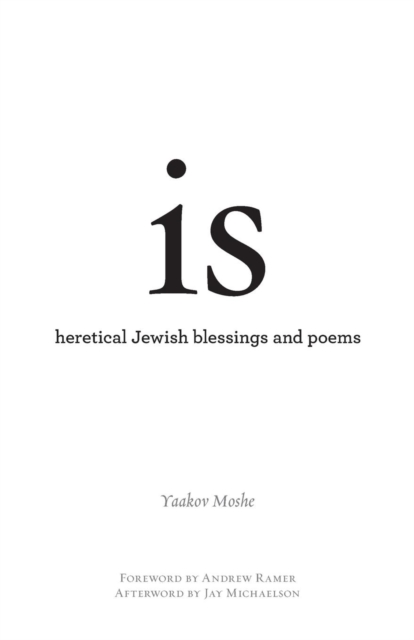 Is : Heretical Jewish Blessings and Poems, Paperback / softback Book