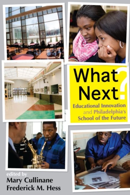 What Next? : Educational Innovation and Philadelphia's School of the Future, Paperback / softback Book