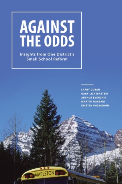 Against the Odds : Insights from One District's Small School Reform, Paperback / softback Book