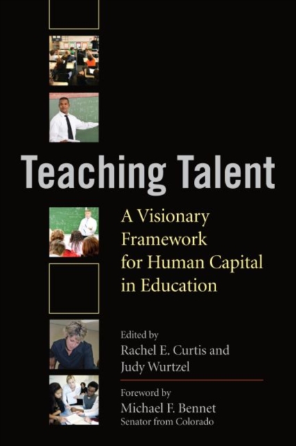 Teaching Talent : A Visionary Framework for Human Capital in Education, Paperback / softback Book