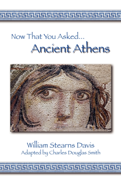 Now That You Asked : Ancient Athens, Paperback / softback Book
