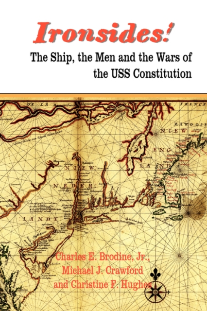 IRONSIDES! The Ship, the Men and the Wars of the USS Constitution, Paperback / softback Book