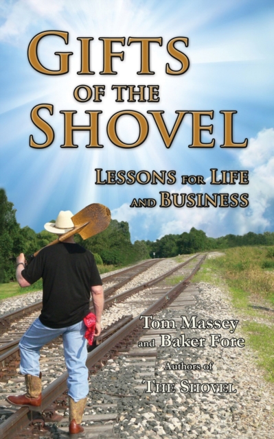 Gifts of the Shovel : Lessons for Life and Business, Paperback / softback Book