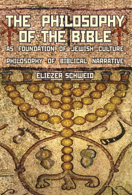 The Philosophy of the Bible as Foundation of Jewish Culture : Philosophy of Biblical Narrative, Hardback Book
