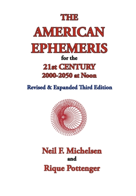 The American Ephemeris for the 21st Century, 2000-2050 at Noon, Paperback / softback Book
