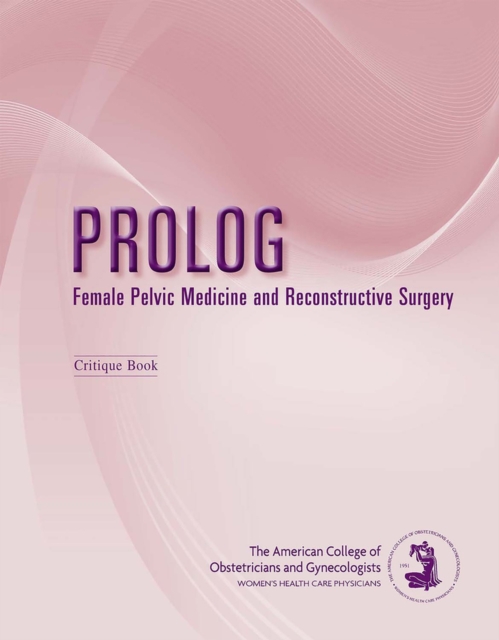 PROLOG: Female Pelvic Medicine and Reconstructive Surgery, Paperback / softback Book